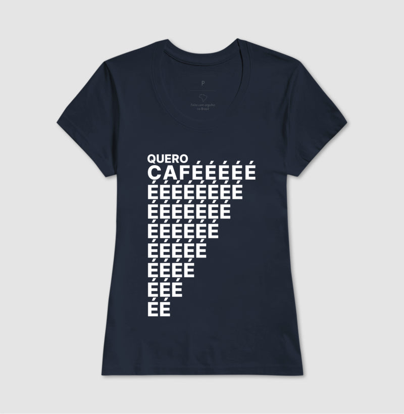 Camiseta Quero Cafééé...