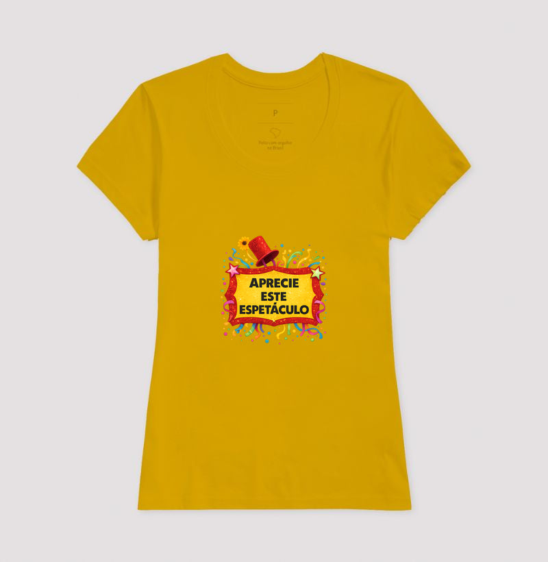 Camiseta Aprecie esse espetáculo