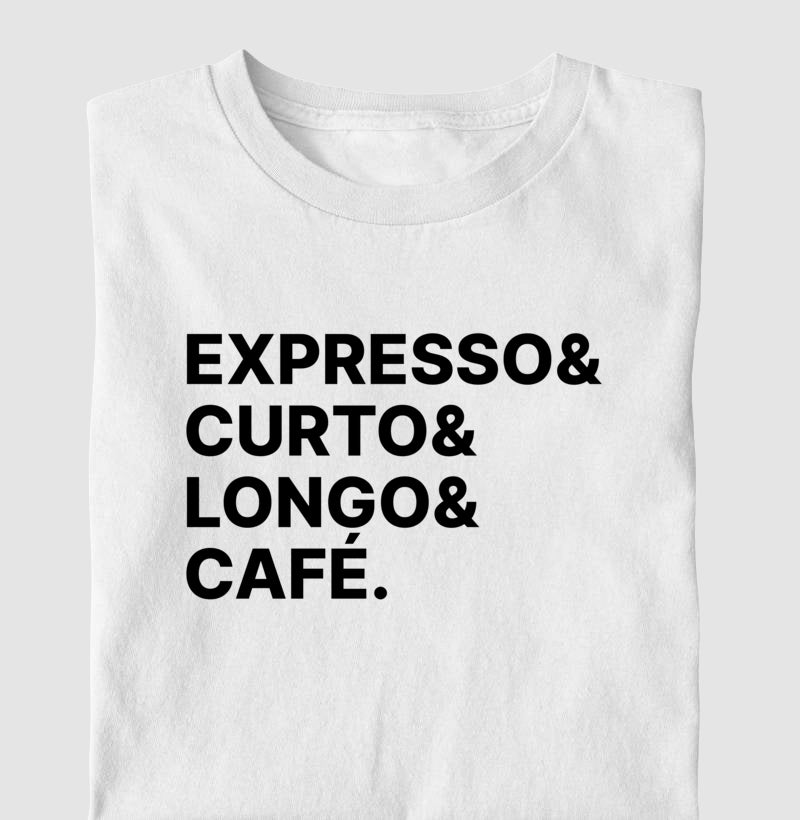 Camiseta Expresso & Curto & Longo & Café