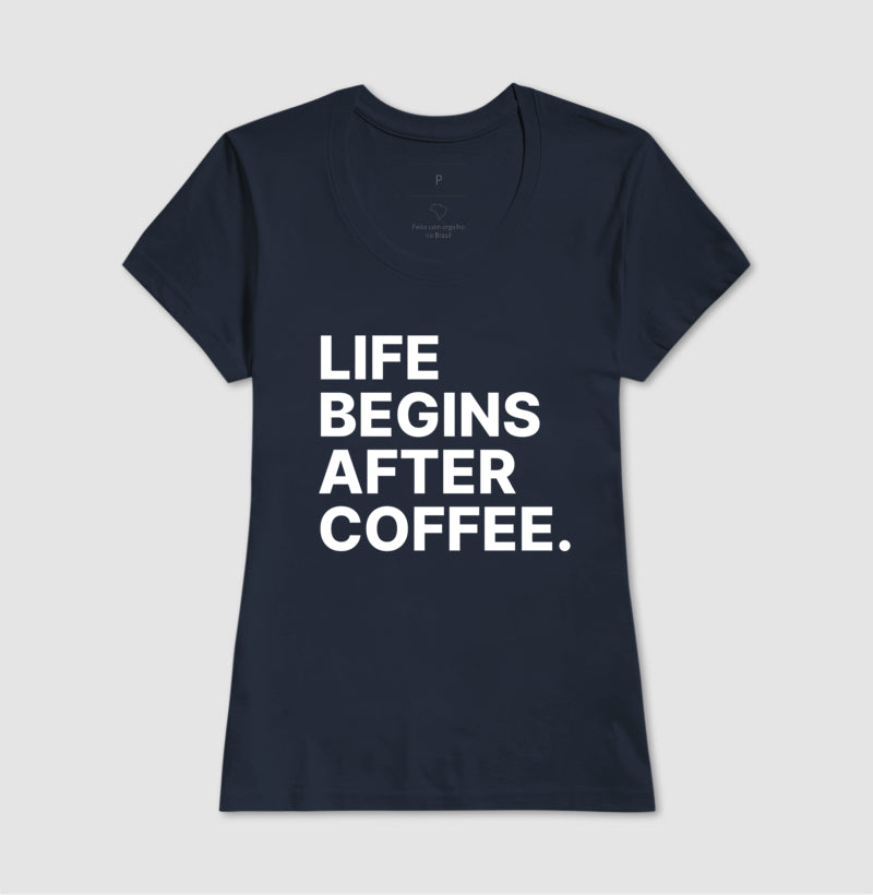 Camiseta Life Begins After Coffee