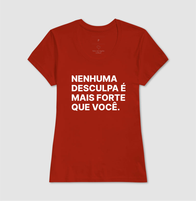 Camiseta Nenhuma desculpa é mais forte que você