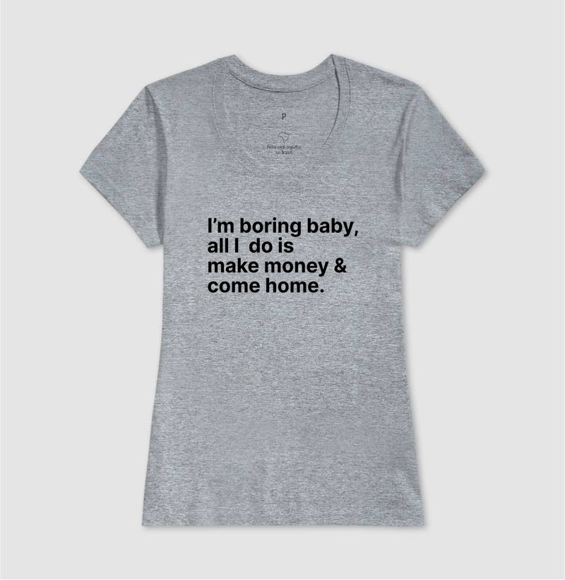 Camiseta Im Boring Baby