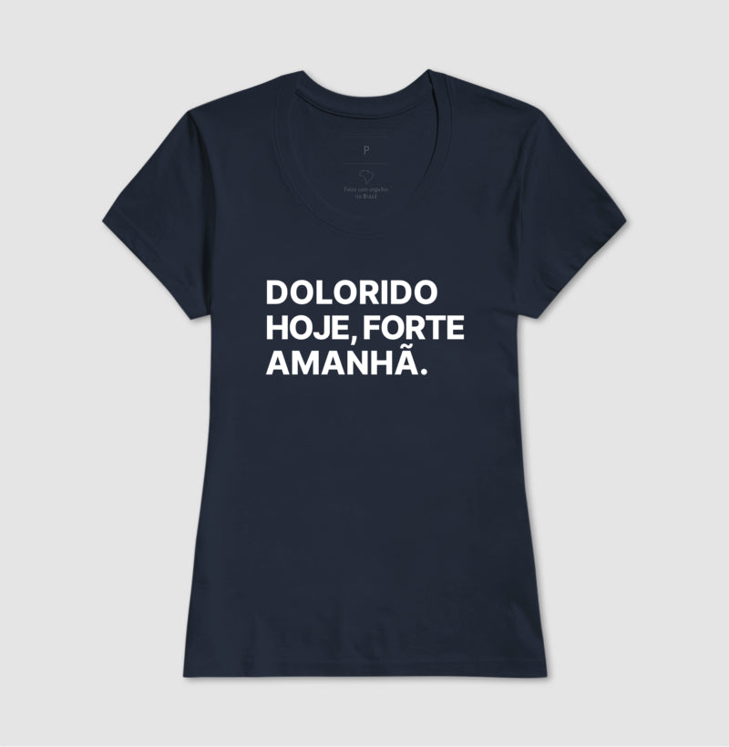 Camiseta Dolorido hoje, forte amanhã