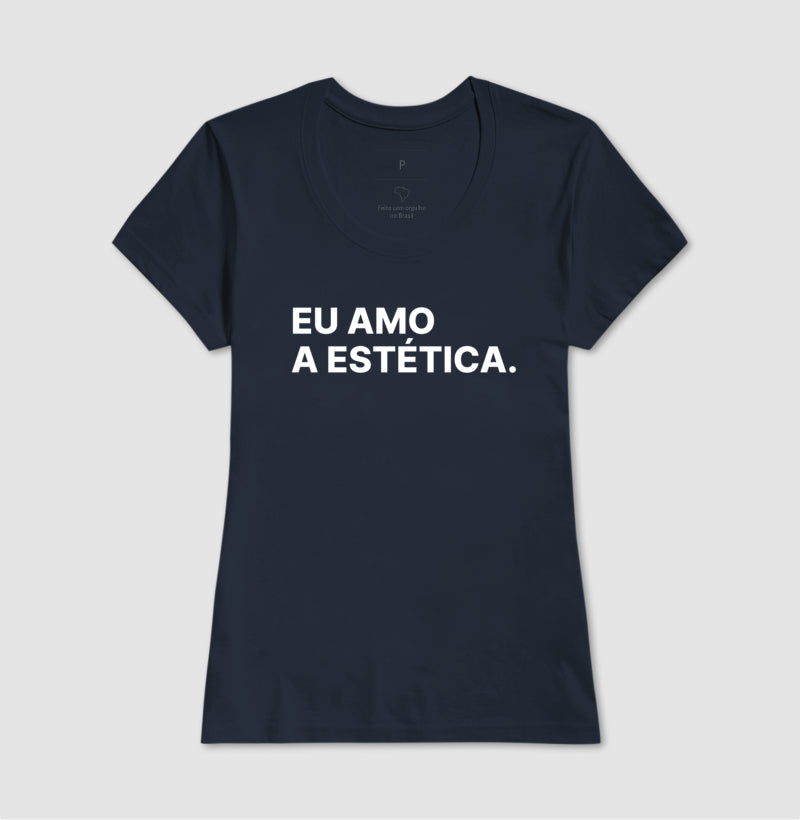 Camiseta Eu amo a estética
