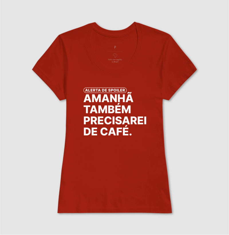 Camiseta Amanhã Também Precisarei de Café