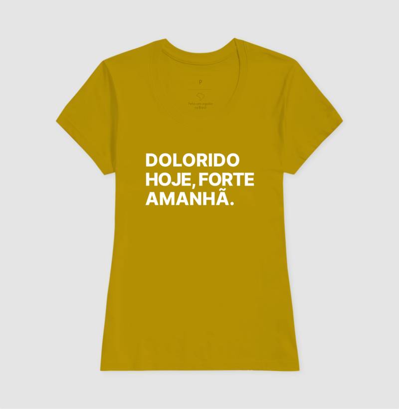 Camiseta Dolorido hoje, forte amanhã