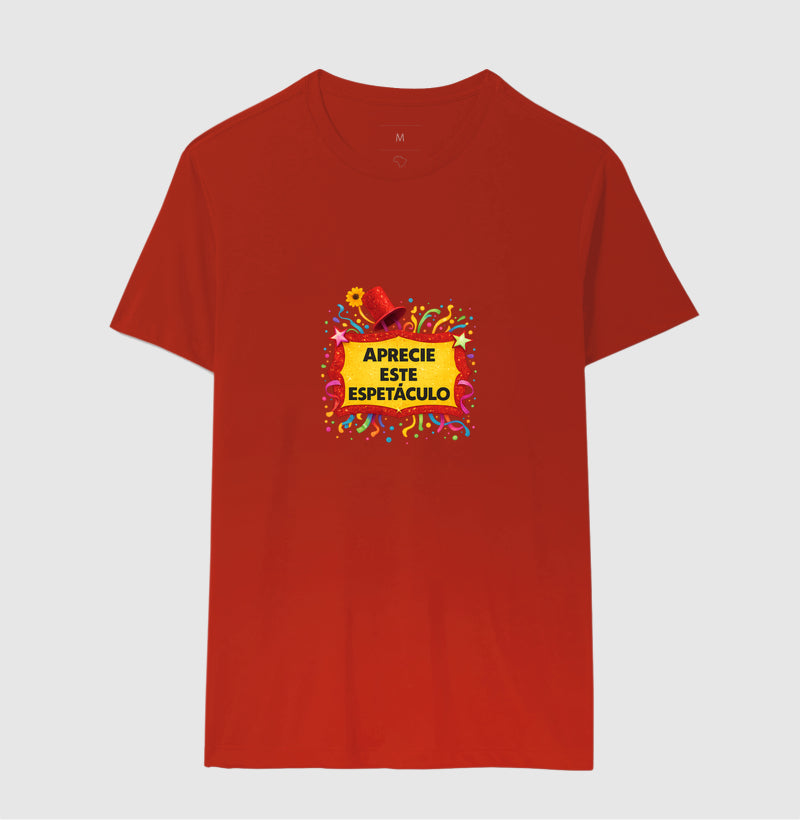 Camiseta Aprecie esse espetáculo