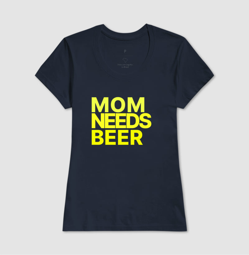 Camiseta Mom Needs Beer
