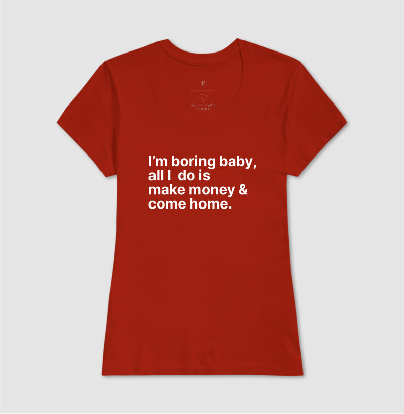Camiseta Im Boring Baby