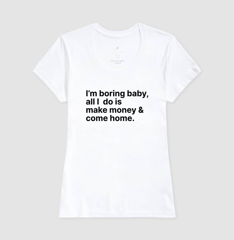 Camiseta Im Boring Baby