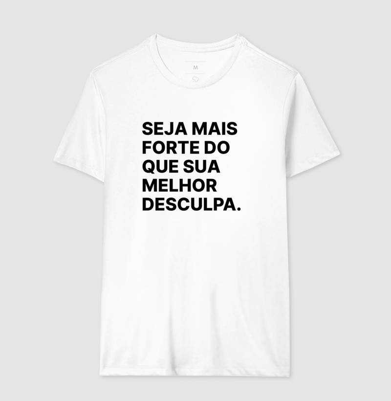 Camiseta Seja mais forte do que sua melhor desculpa