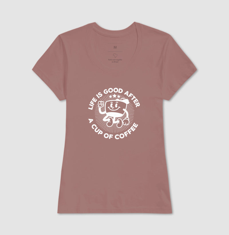 Camiseta a vida é melhor depois do café