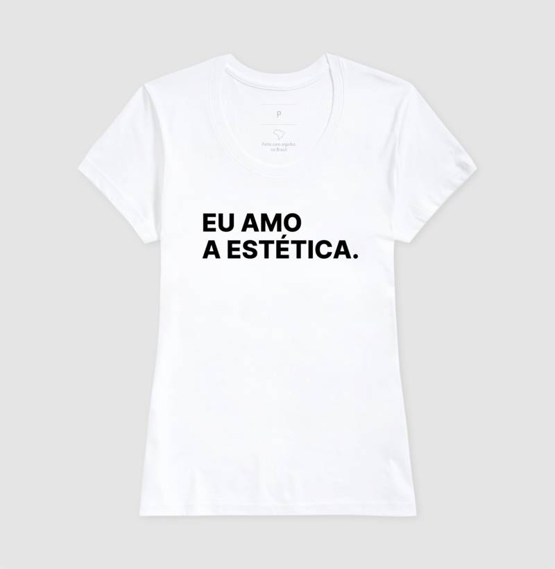 Camiseta Eu amo a estética