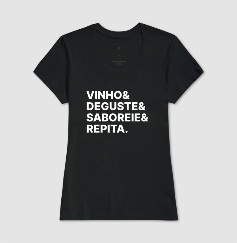 Camiseta Vinho & Deguste & Saboreie & Repita