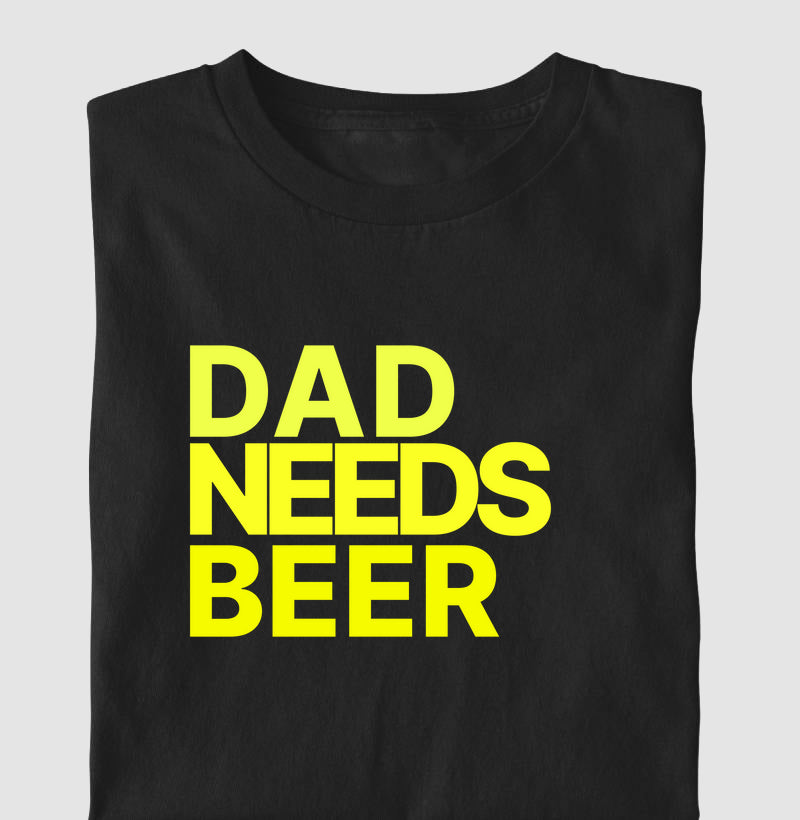 Camiseta Dad Needs Beer