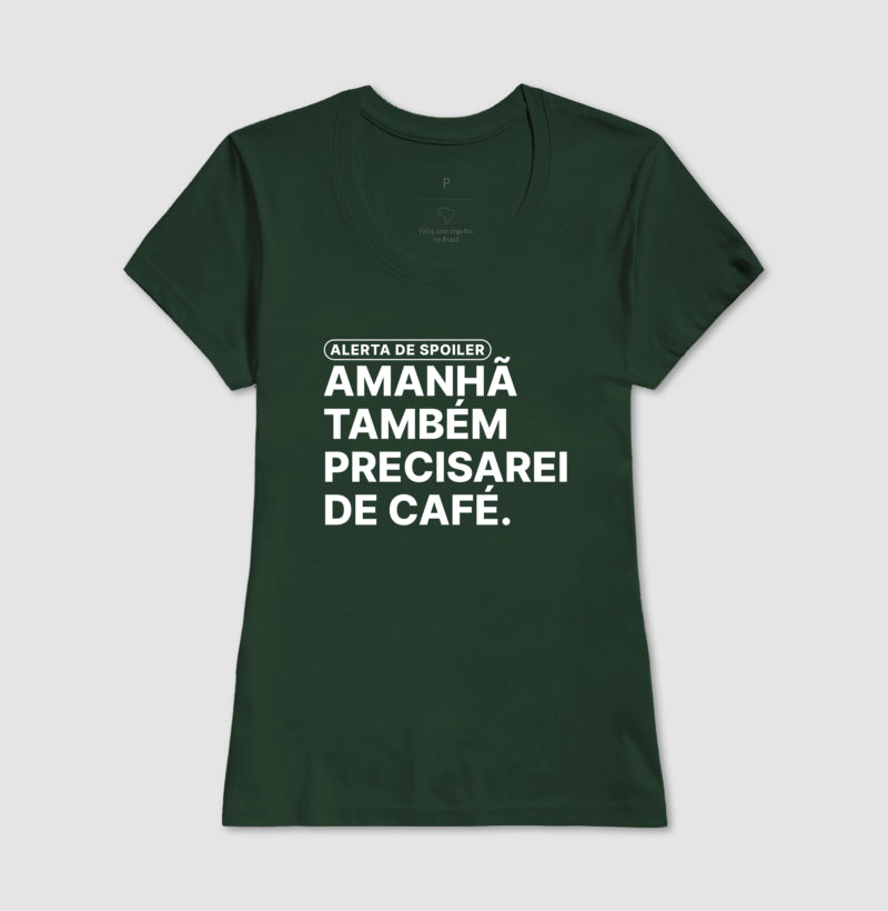 Camiseta Amanhã Também Precisarei de Café
