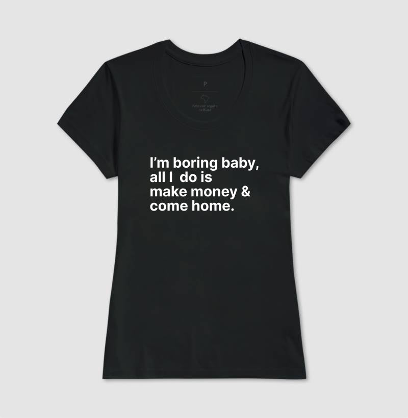 Camiseta Im Boring Baby