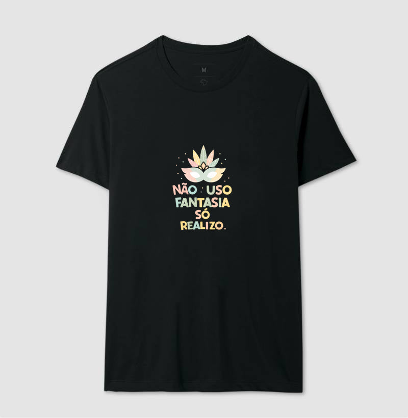 Camiseta Não Uso Fantasia