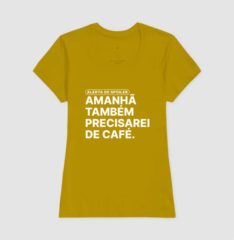 Camiseta Amanhã Também Precisarei de Café