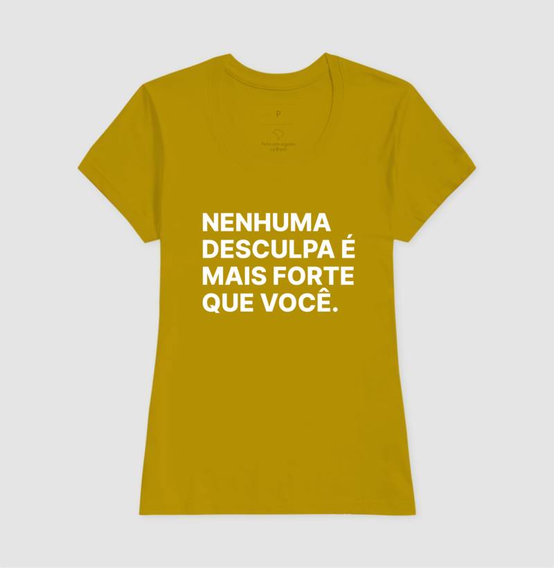 Camiseta Nenhuma desculpa é mais forte que você