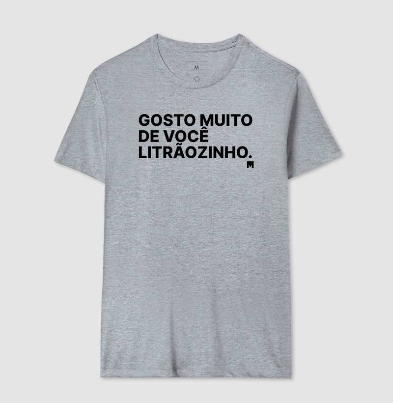Camiseta Gosto Muito de Você Litrãozinho