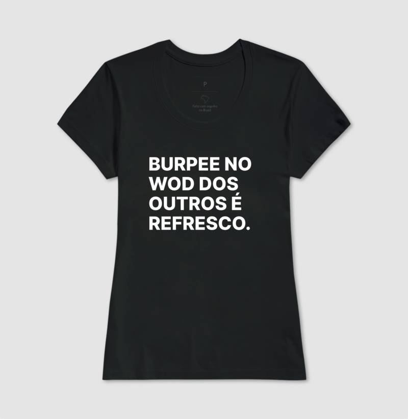 Camiseta Burpee no wod dos outros é refresco