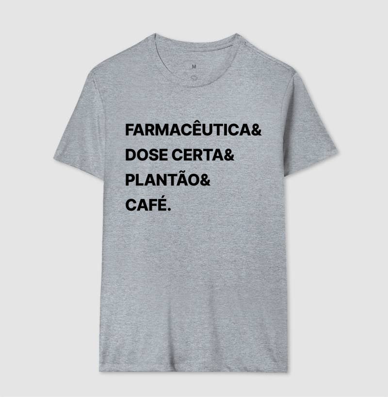 Camiseta Farmacêutica& Dose Certa& Plantão&  Café.