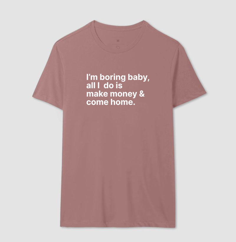 Camiseta Im Boring Baby