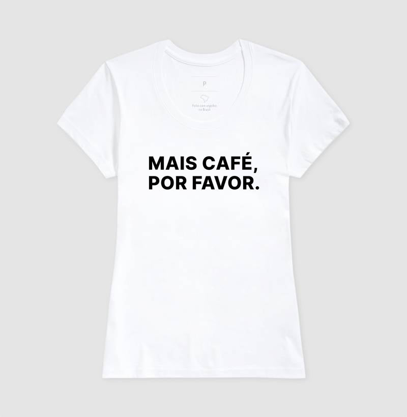 Camiseta Mais Café, Por favor