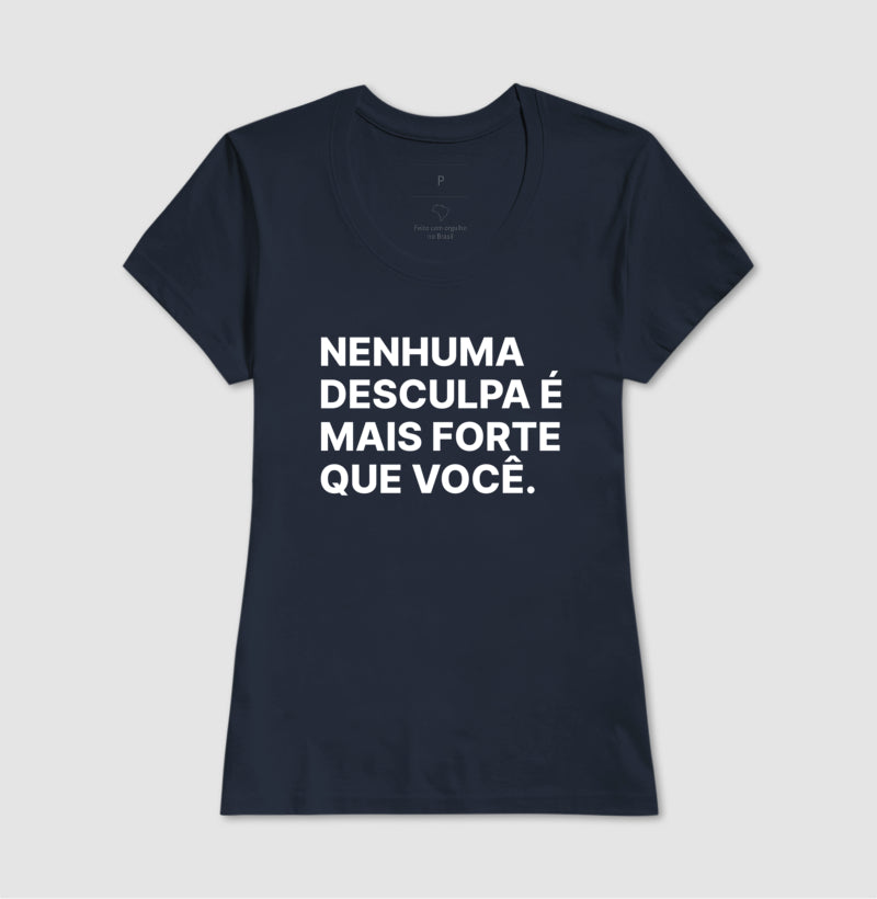 Camiseta Nenhuma desculpa é mais forte que você