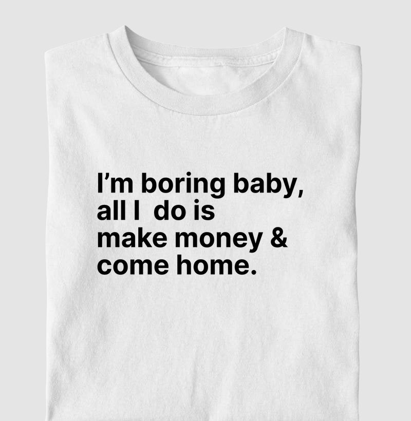 Camiseta Im Boring Baby