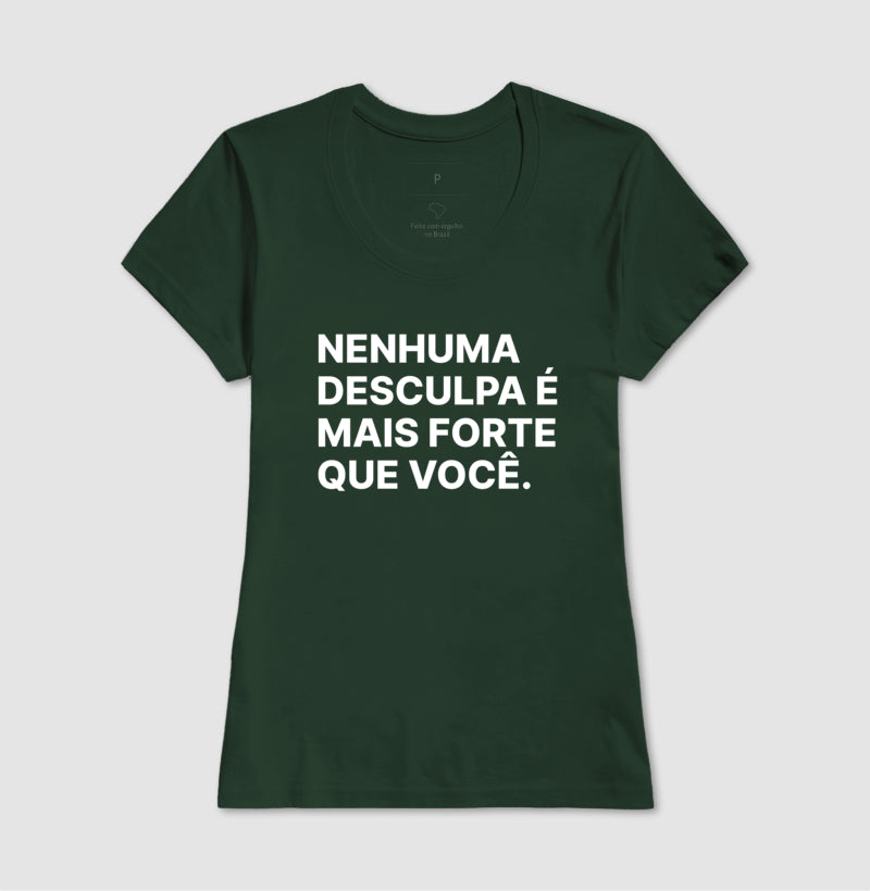 Camiseta Nenhuma desculpa é mais forte que você
