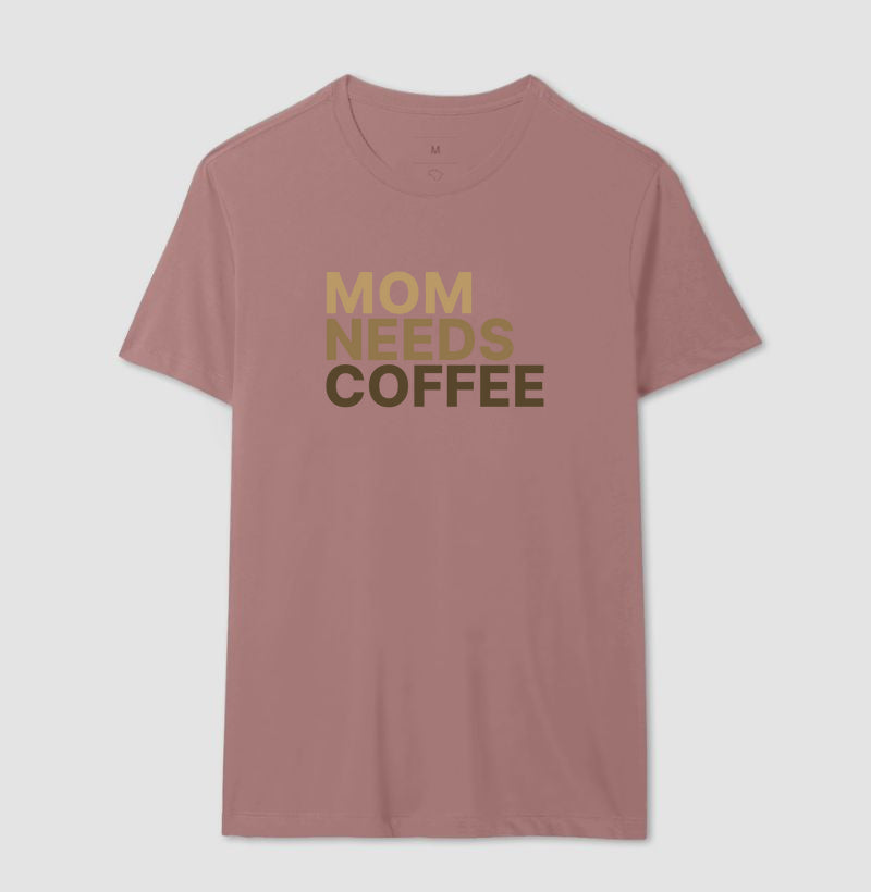 Camiseta Mom Needs Coffee