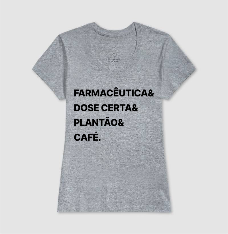 Camiseta Farmacêutica& Dose Certa& Plantão&  Café.