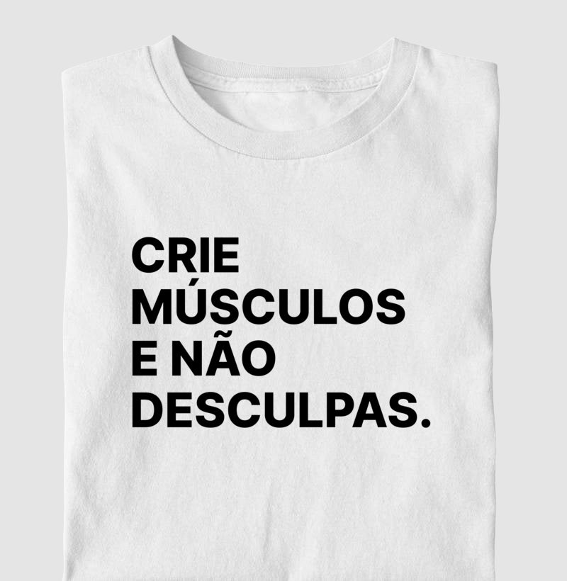 Camiseta Crie Músculos e não desculpas