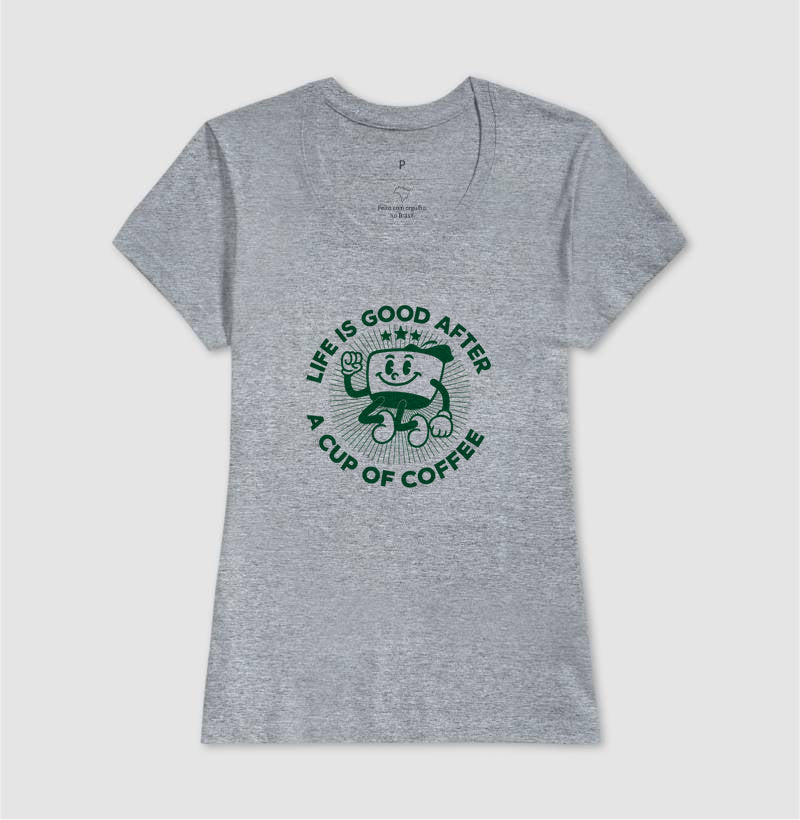 Camiseta a vida é melhor depois do café