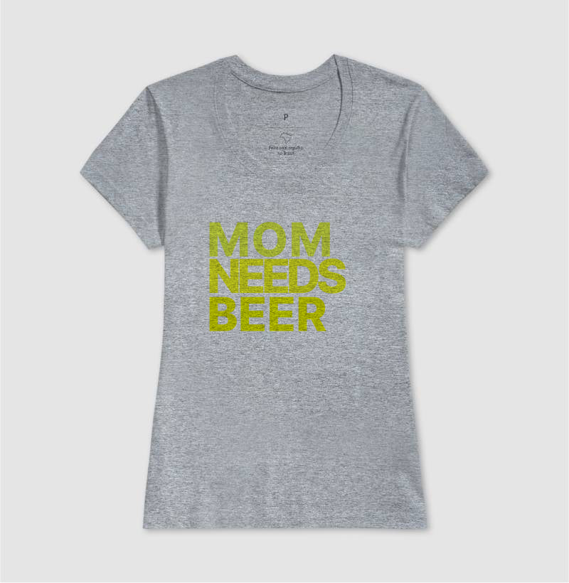 Camiseta Mom Needs Beer