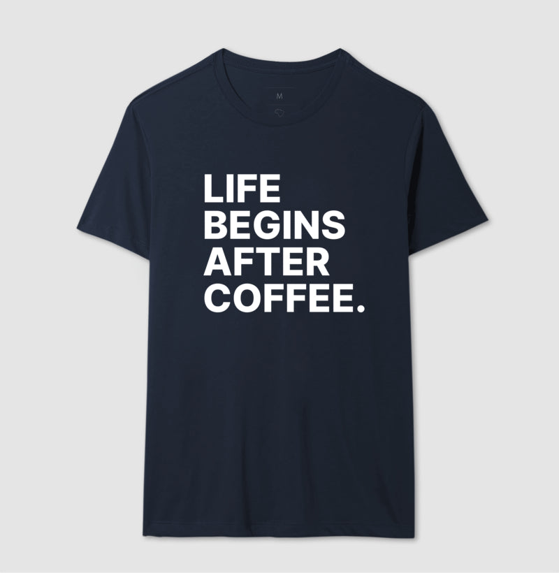 Camiseta Life Begins After Coffee