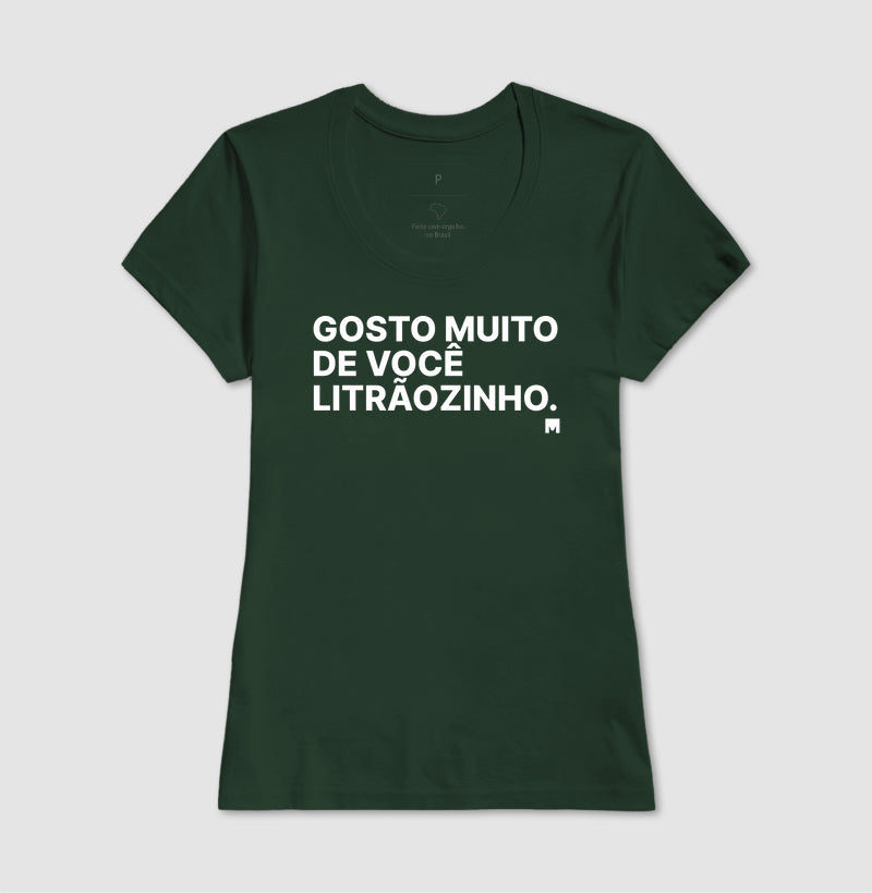 Camiseta Gosto Muito de Você Litrãozinho