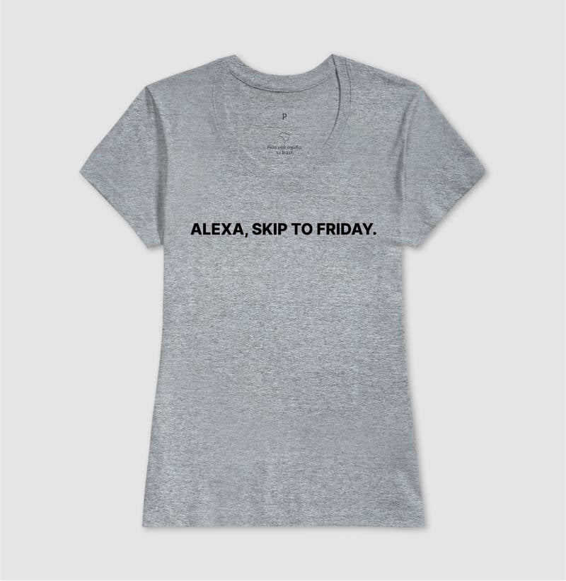 Camiseta Alexa Skip to friday