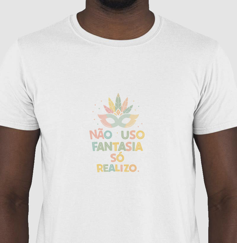 Camiseta Não Uso Fantasia
