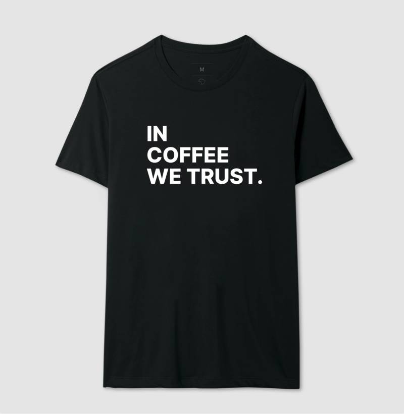 Camiseta In coffee we trust
