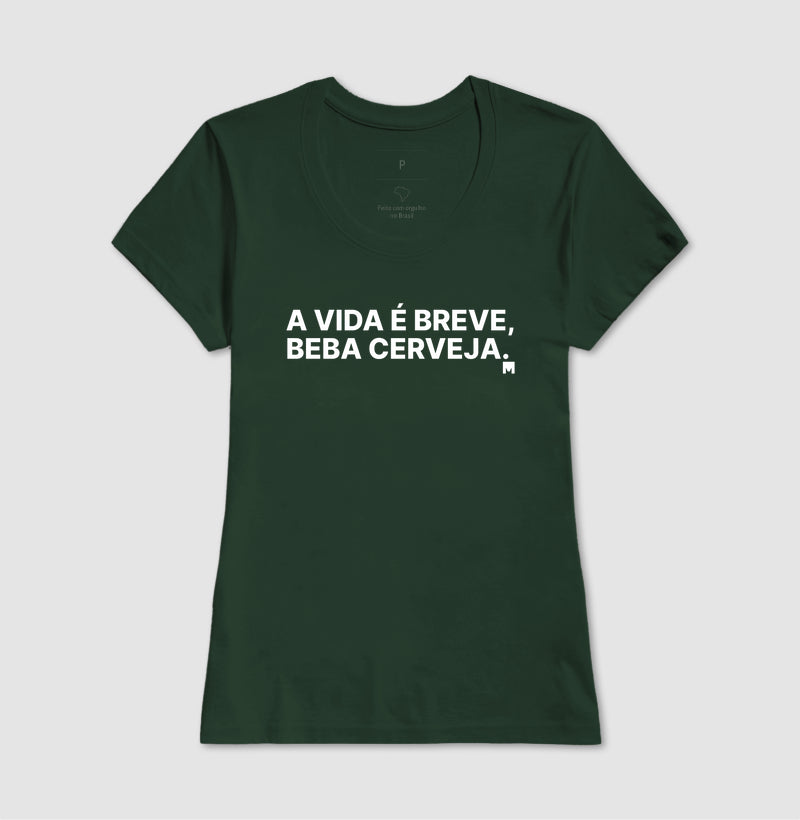 Camiseta A vida é breve, beba cerveja