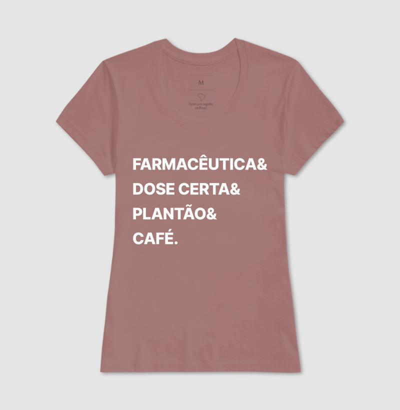 Camiseta Farmacêutica& Dose Certa& Plantão&  Café.