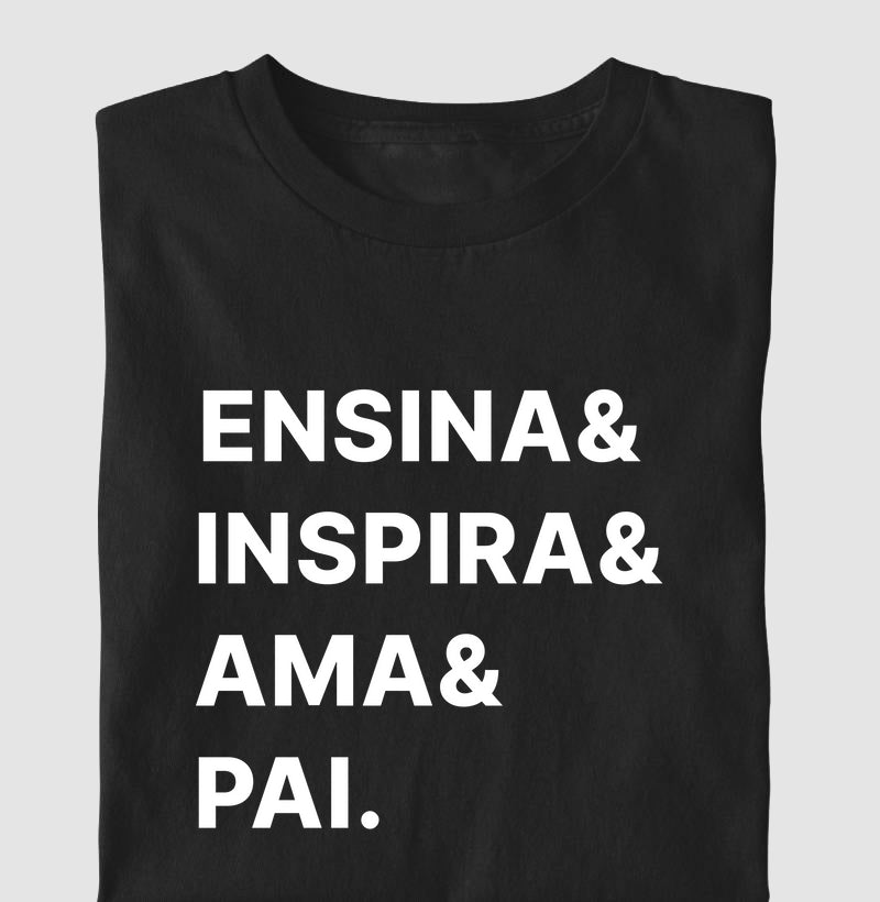 Camisa Inspira, Educa e Ama e Pai