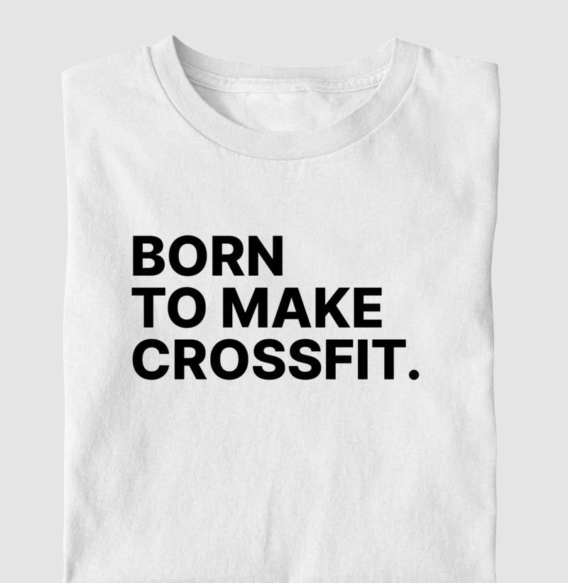 Camiseta Born to Make Crossfit