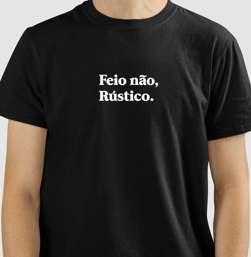 Camiseta Feio Não, Rustico