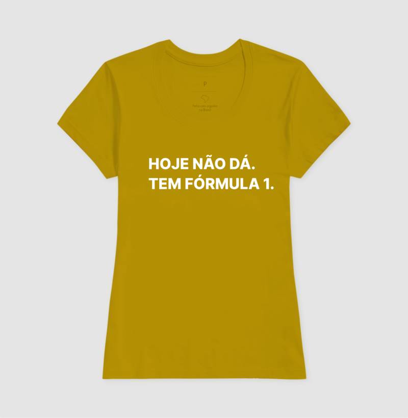 Camiseta Hoje não posso, tem fórmula 1