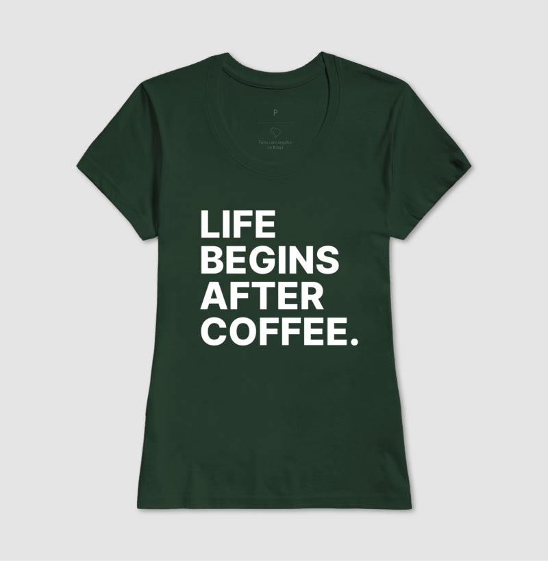 Camiseta Life Begins After Coffee