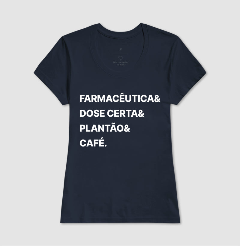 Camiseta Farmacêutica& Dose Certa& Plantão&  Café.